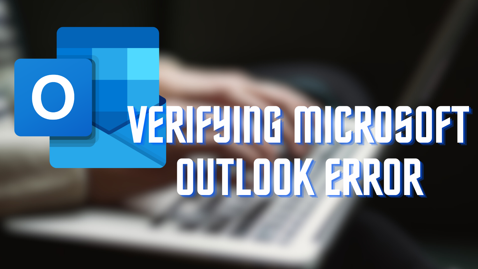 Verifying Microsoft Outlook error