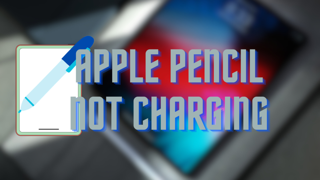apple pencil not charging