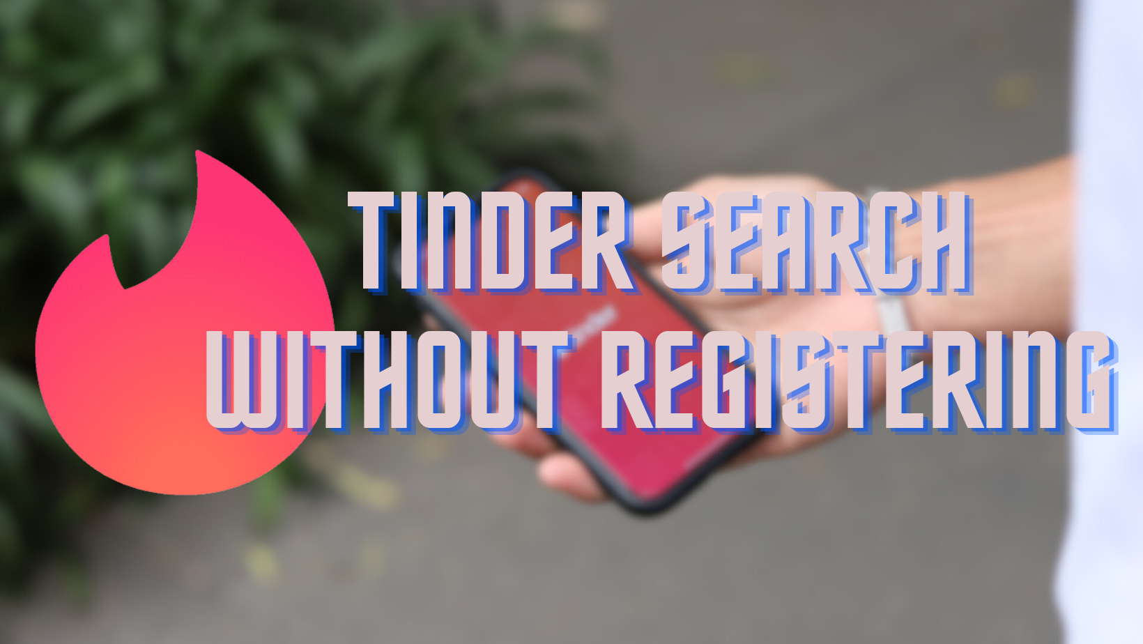 Tinder search without registering