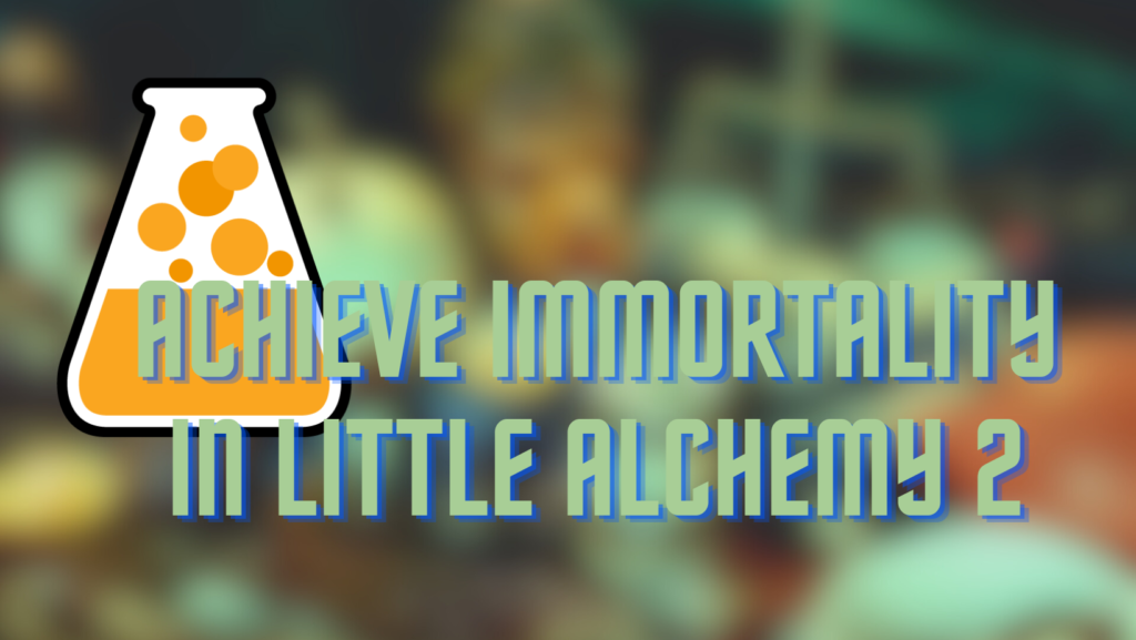 Immortality in Little Alchemy 2