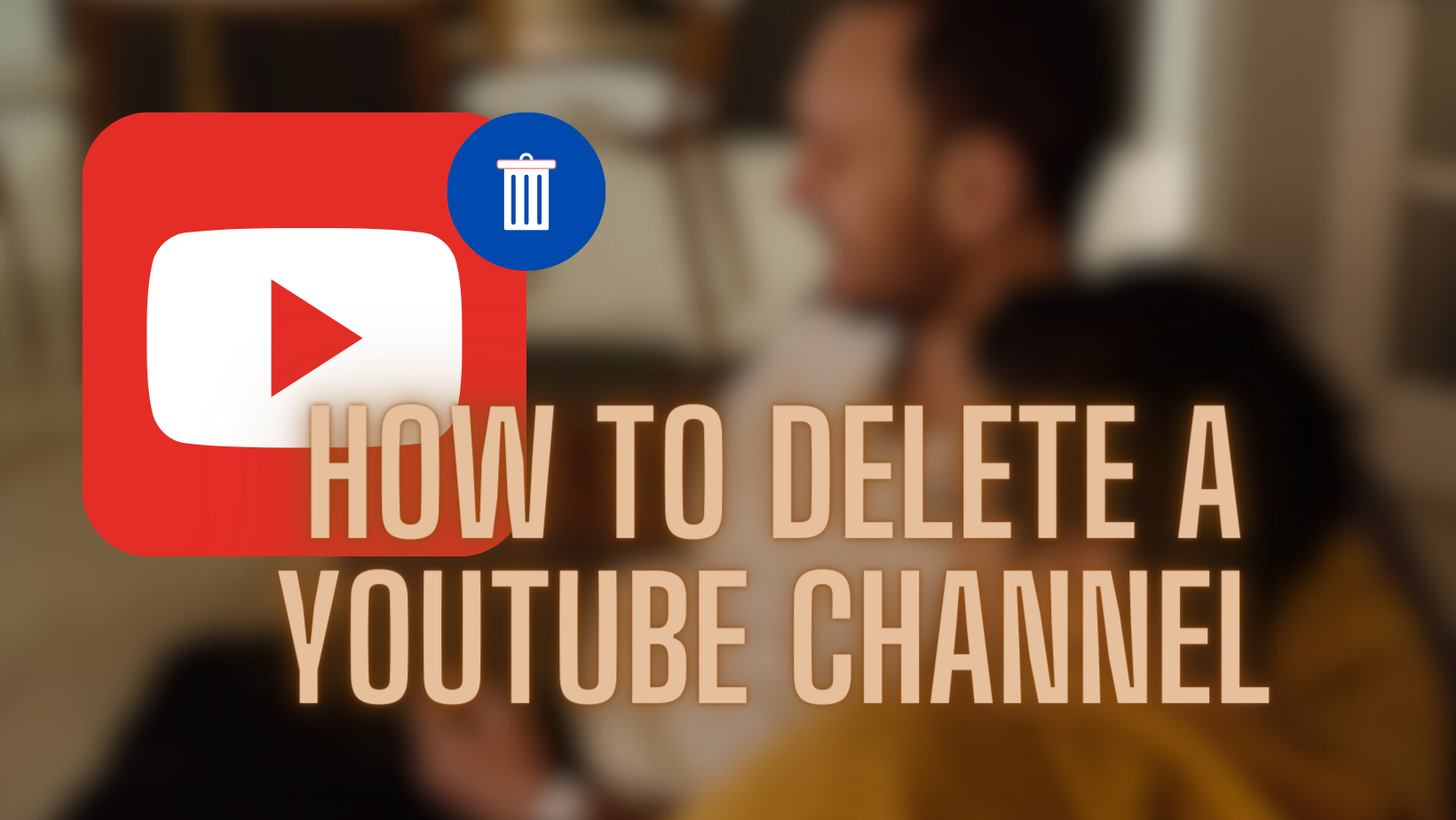 Delete a YouTube Channel