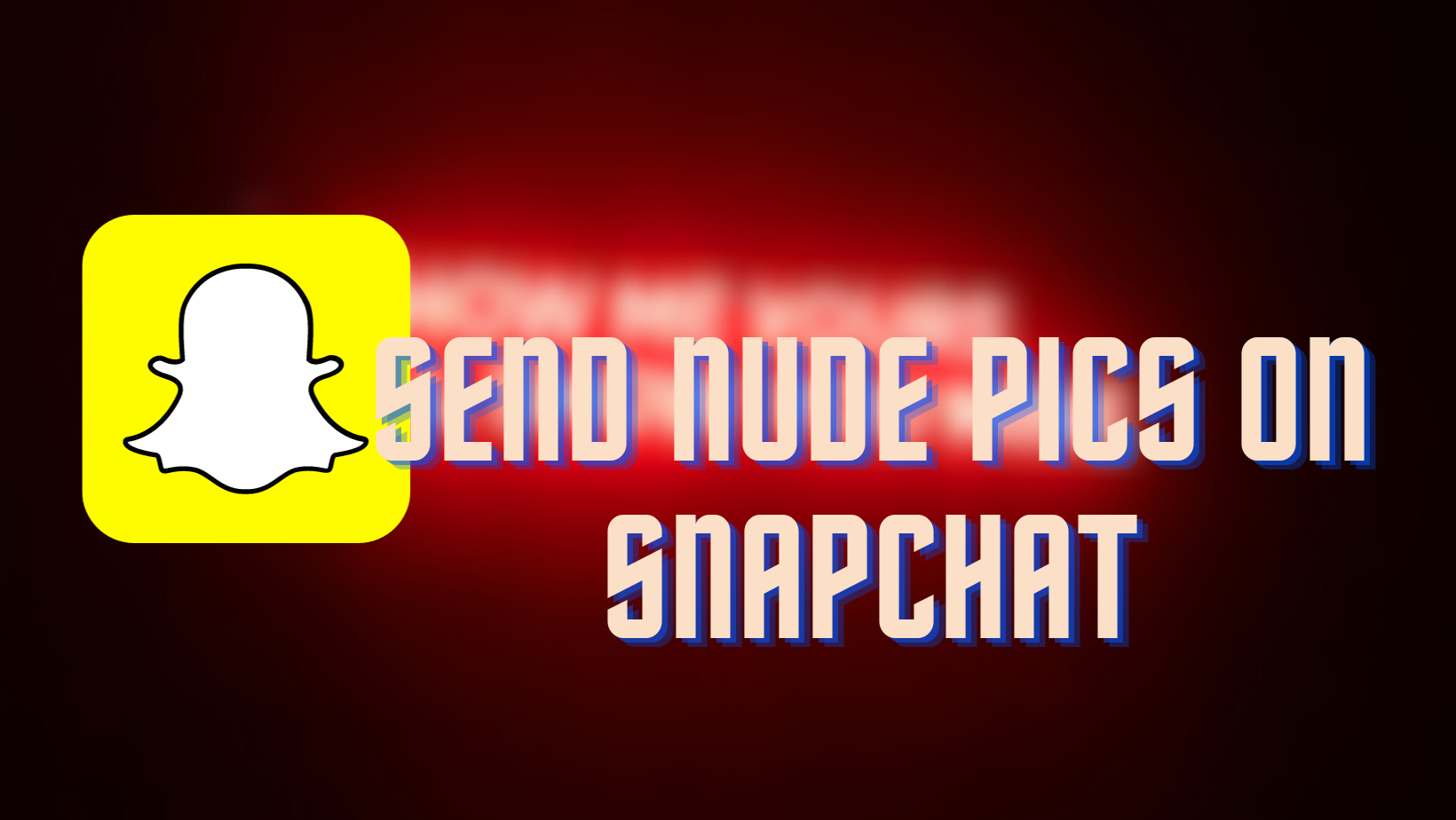 Send Nude Pics on Snapchat