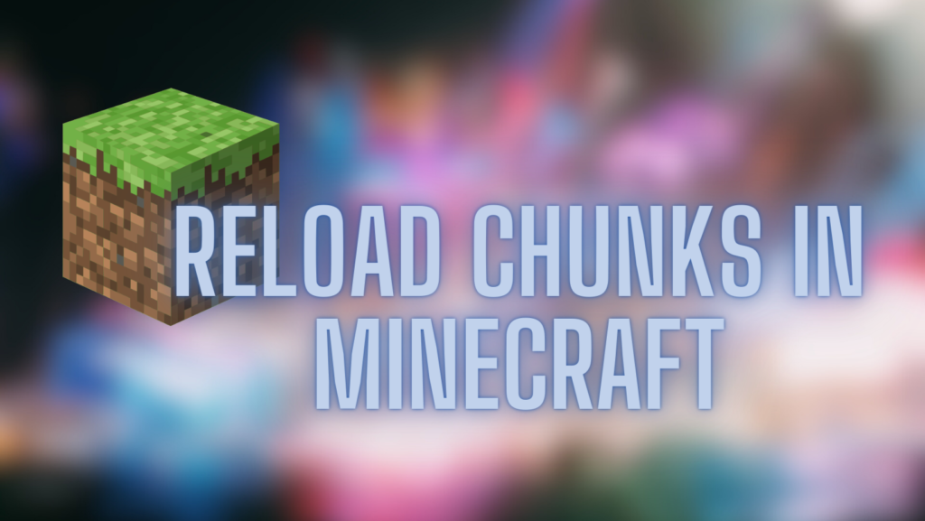 reload chunks in Minecraft