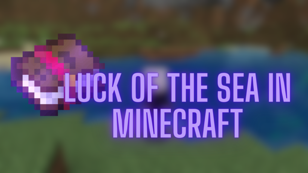 luck of the sea in minecraft
